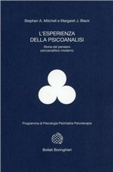 L ESPERIENZA DELLA PSICOANALISI. STORIA DEL PENSIERO PSICOANALITICO MODERNO