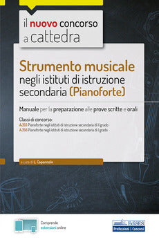 STRUMENTO MUSICALE NEGLI ISTITUTI DI ISTRUZIONE SECONDARIA (PIANOFORTE). MANUALE PER LA PREPARAZIONE ALLE PROVE SCRITTE E ORALI. CON