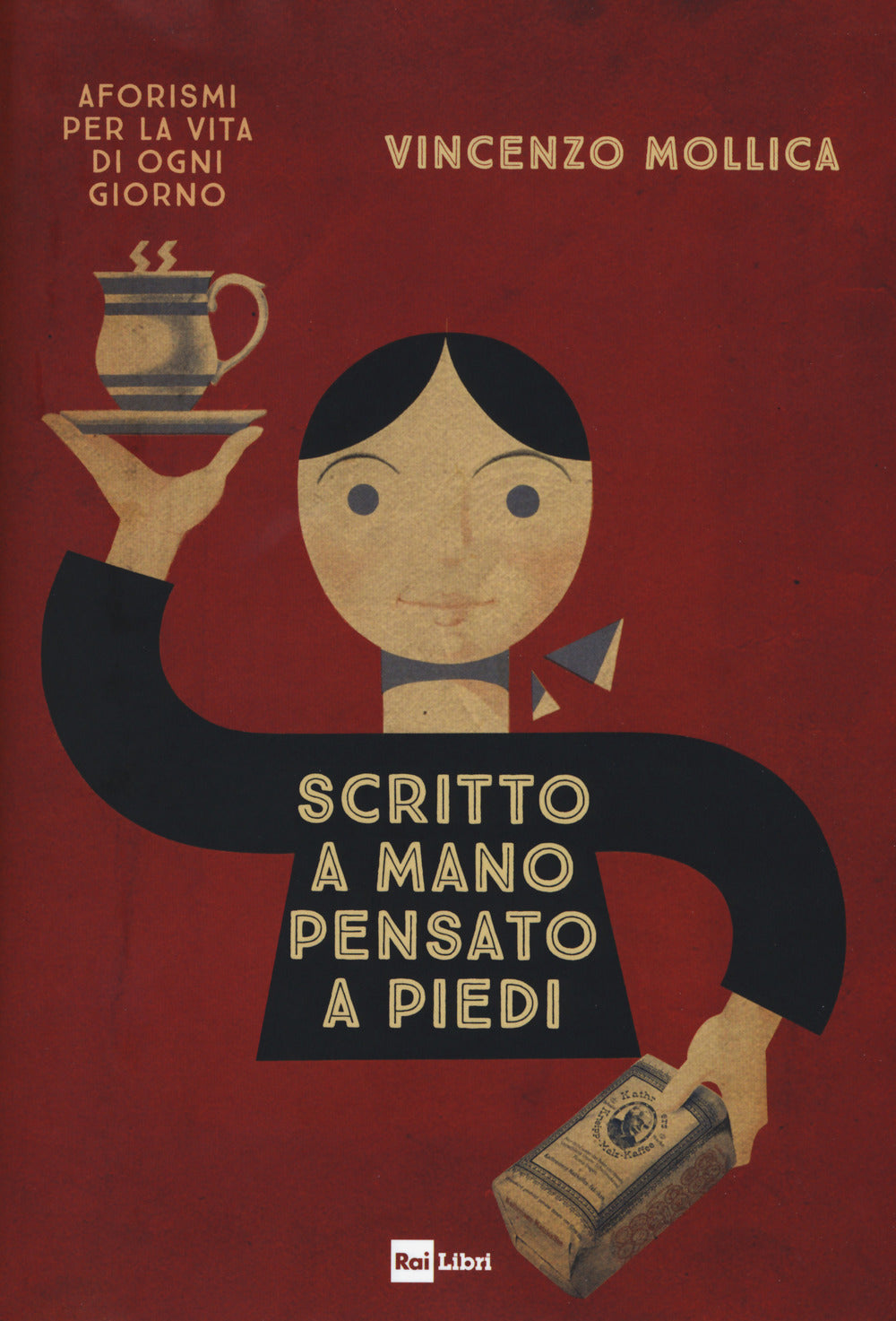 SCRITTO A MANO PENSATO A PIEDI. AFORISMI PER LA VITA DI OGNI GIORNO