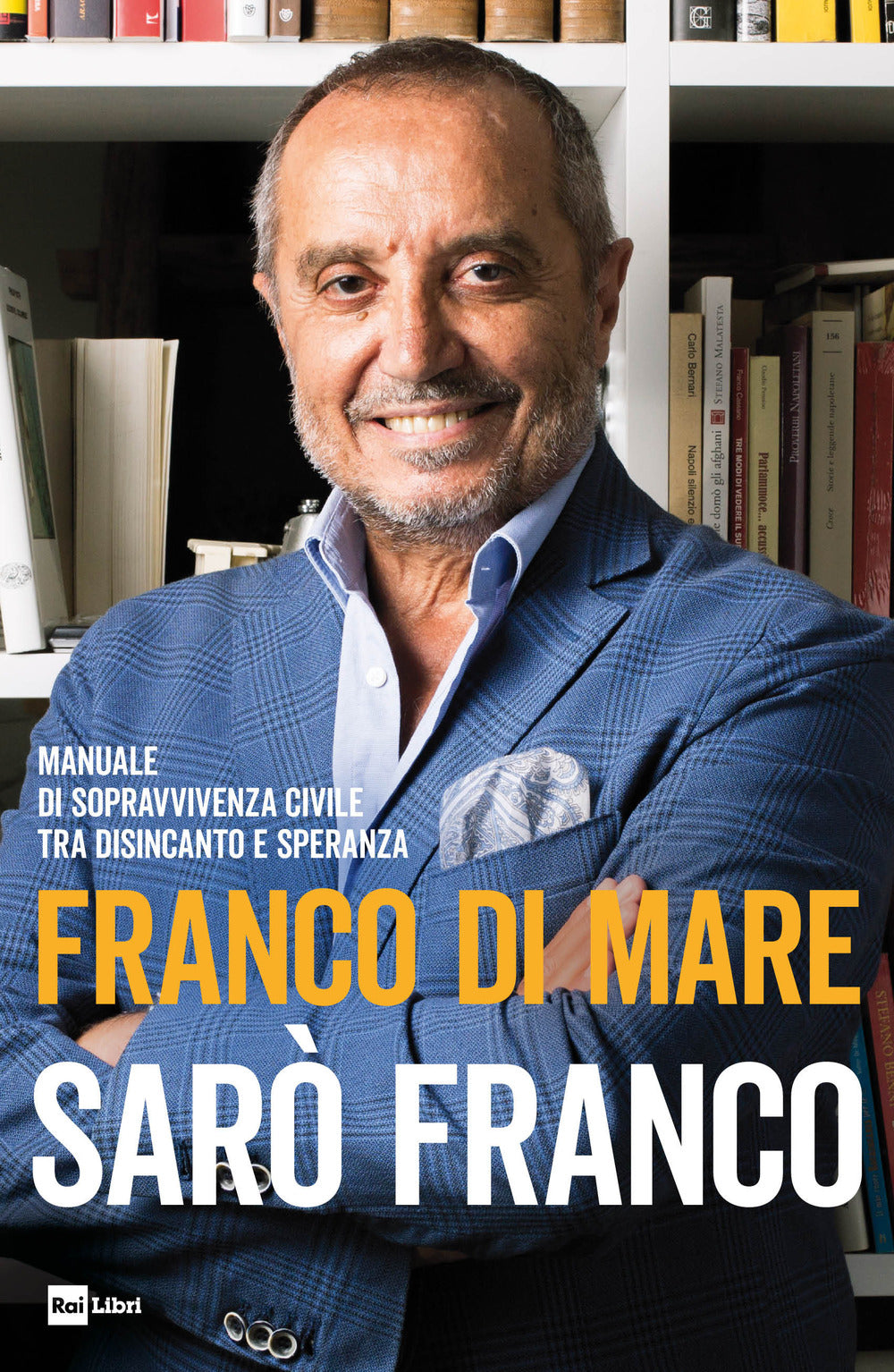 SARÒ FRANCO. MANUALE DI SOPRAVVIVENZA CIVILE TRA DISINCANTO E SPERANZA