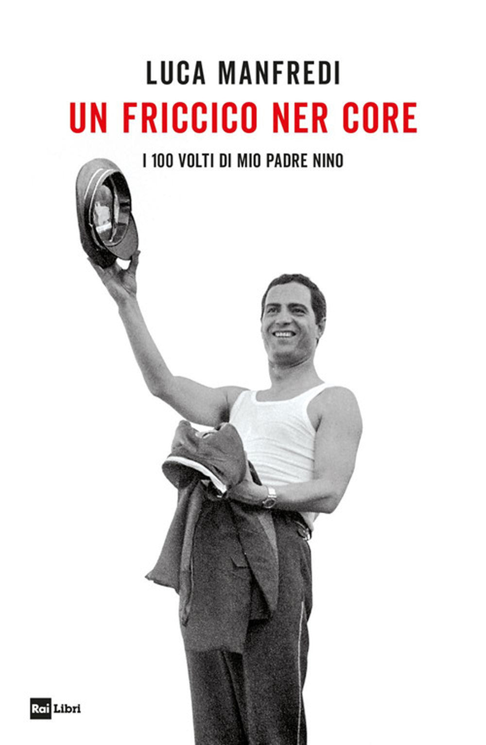 UN FRICCICO NER CORE. I 100 VOLTI DI MIO PADRE NINO