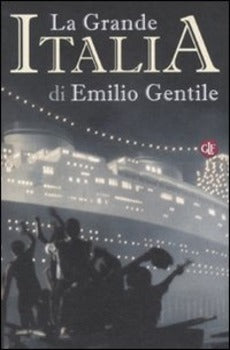 LA GRANDE ITALIA. IL MITO DELLA NAZIONE NEL XX SECOLO