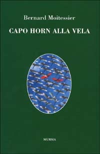 CAPO HORN ALLA VELA. 14000 MIGLIA SENZA SCALO