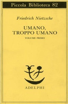 UMANO, TROPPO UMANO. VOL. 1