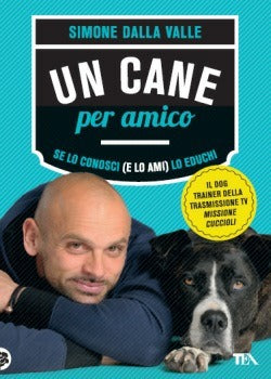 UN CANE PER AMICO. SE LO CONOSCI (E LO AMI) LO EDUCHI