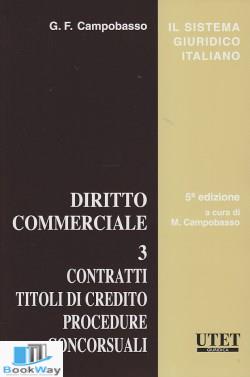 DIRITTO COMMERCIALE. VOL. 3: CONTRATTI. TITOLI DI CREDITO. PROCEDURE. CONCORSUALI 6E