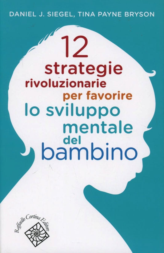 12 STRATEGIE RIVOLUZIONARIE PER FAVORIRE LO SVILUPPO MENTALE DEL BAMBINO