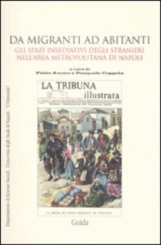 A MIGRANTI AD ABITANTI. GLI SPAZI INSEDIATIVI DEGLI STRANIERI NELL'AREA METROPOLITANA A NAPOLI