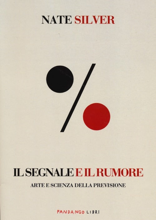IL SEGNALE E IL RUMORE. ARTE E SCIENZA DELLA PREVISIONE