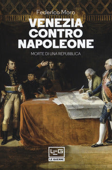 VENEZIA CONTRO NAPOLEONE. MORTE DI UNA REPUBBLICA
