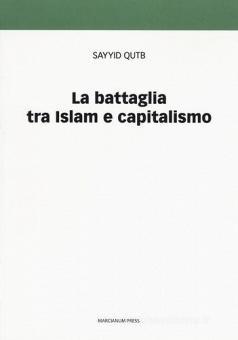 LA BATTAGLIA TRA ISLAM E CAPITALISMO