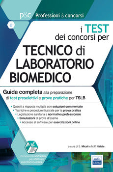 TEST DEI CONCORSI PER TECNICO DI LABORATORIO BIOMEDICO. GUIDA COMPLETA ALLA PREPARAZIONE DI TEST PRESELETTIVI E PROVE PRATICHE