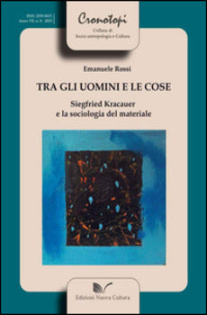 TRA GLI UOMINI E LE COSE SIEGFRIED KRACAUER E LA SOCIOLOGIA DEL MATERIALE
