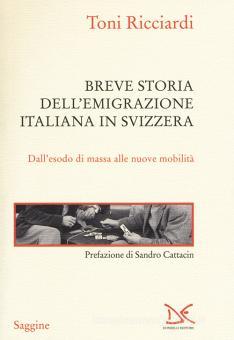BREVE STORIA DELL'EMIGRAZIONE ITALIANA IN SVIZZERA. DALL'ESODO DI MASSA ALLE NUOVE MOBILITÀ