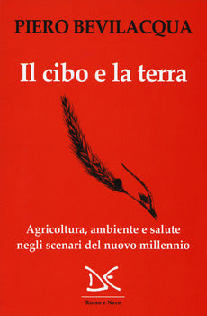 CIBO E LA TERRA. AGRICOLTURA, AMBIENTE E SALUTE NEGLI SCENARI DEL NUOVO MILLENNIO