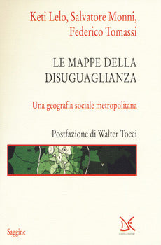 LE MAPPE DELLA DISUGUAGLIANZA. UNA GEOGRAFIA SOCIALE METROPOLITANA