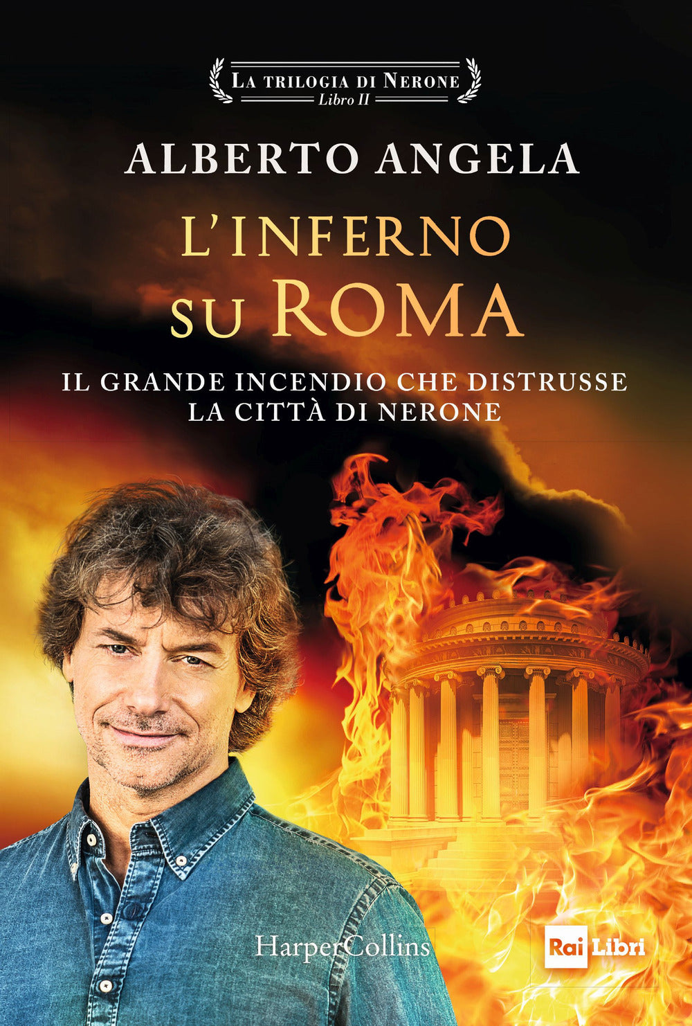 L'INFERNO SU ROMA. IL GRANDE INCENDIO CHE DISTRUSSE LA CITTÀ DI NERONE. LA TRILOGIA DI NERONE.  VOL. 2