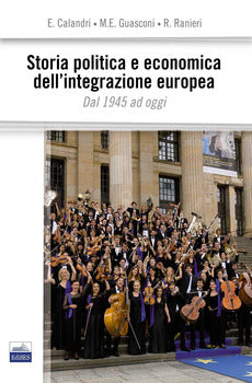 STORIA POLITICA E ECONOMICA DELL'INTEGRAZIONE EUROPEA. DAL 1945 AD OGGI