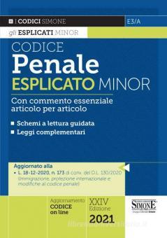 CODICE PENALE ESPLICATO MINOR 2021 Con commento essenziale articolo per articolo e schemi a lettura guidata. Leggi complementari. Con aggiornamento online