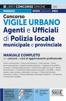 CONCORSO VIGILE URBANO. AGENTI E UFFICIALI DI POLIZIA LOCALE, MUNICIPALE E PROVINCIALE. MANUALE COMPLETO PER CONCORSI E CORSI DI AGGIORNAMENTO