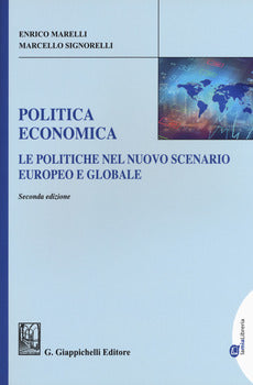 POLITICA ECONOMICA. LE POLITICHE NEL NUOVO SCENARIO EUROPEO E GLOBALE. EDIZ. AMPLIATA