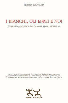 I BIANCHI, GLI EBREI E NOI. VERSO UNA POLITICA DELL'AMORE RIVOLUZIONARIO
