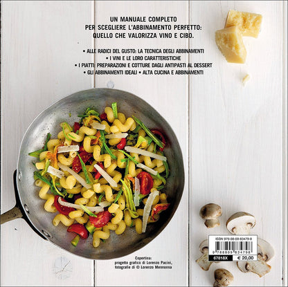 Manuale degli abbinamenti. armonie del gusto, ideali contrasti fra vino e cibo