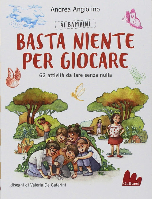 AI BAMBINI BASTA NIENTE PER GIOCARE. 62 ATTIVITÀ DA FARE SENZA NULLA. NUOVA EDIZ.