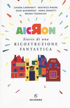 AICRON. STORIE DI UNA RICOSTRUZIONE FANTASTICA