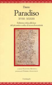 PARADISO XVIII-XXXIII. EDIZIONE CRITICA ALLA LUCE DEL PIÙ ANTICO CODICE DI SICURA FIORENTINITÀ