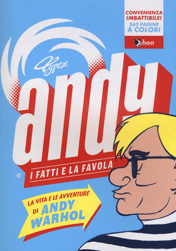 ANDY. I FATTI E LA FAVOLA. LA VITA E LE AVVENTURE DI ANDY WARHOL