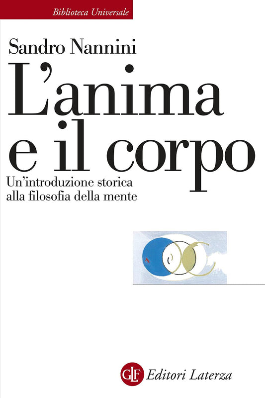 ANIMA E IL CORPO. UN'INTRODUZIONE STORICA ALLA FILOSOFIA DELLA MENTE