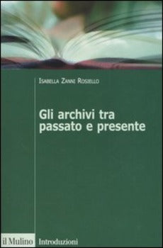 GLI ARCHIVI TRA PASSATO E PRESENTE