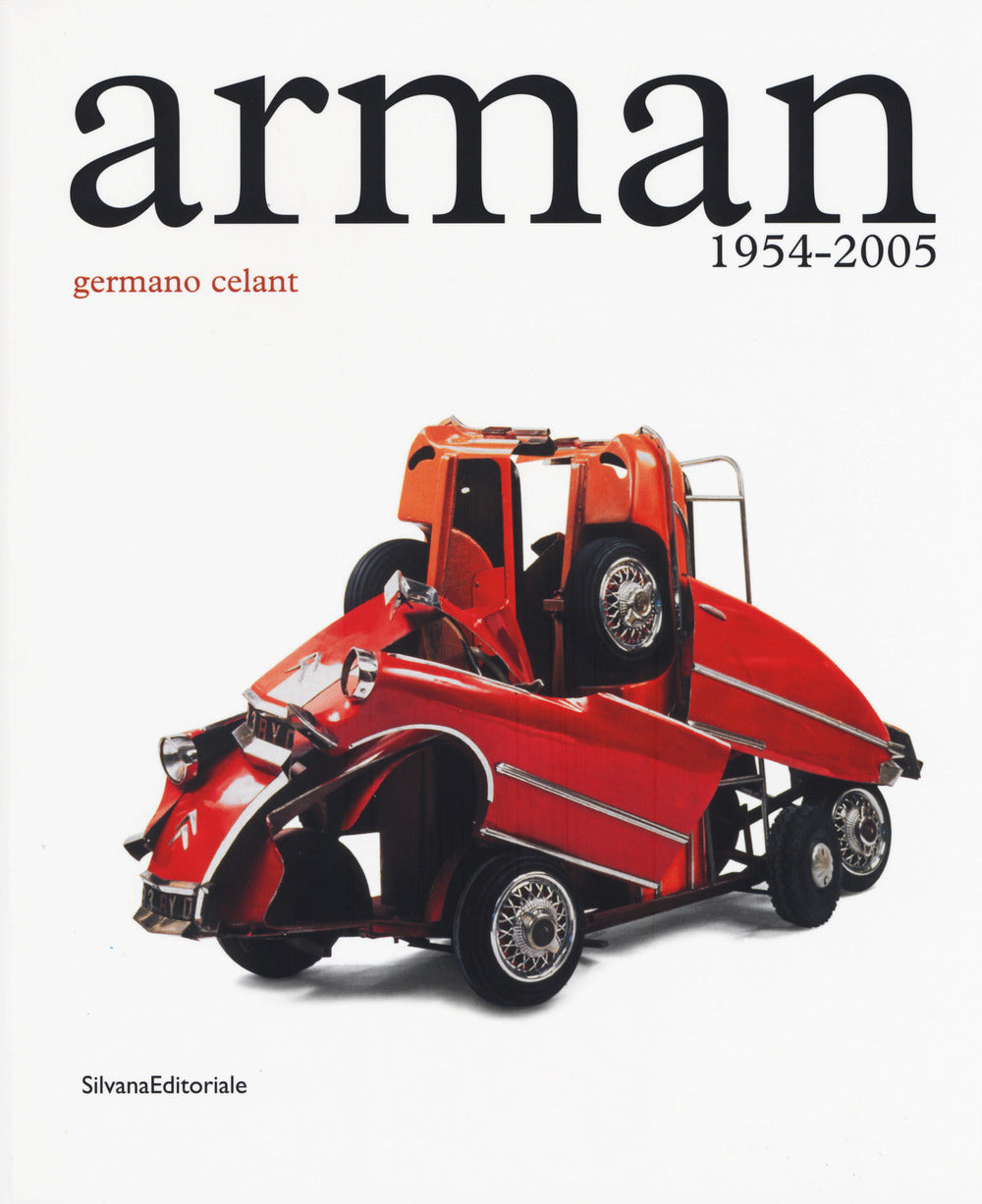 ARMAN. 1954-2005. CATALOGO DELLA MOSTRA (ROMA, 5 MAGGIO-23 LUGLIO 2017). EDIZ. ILLUSTRATA