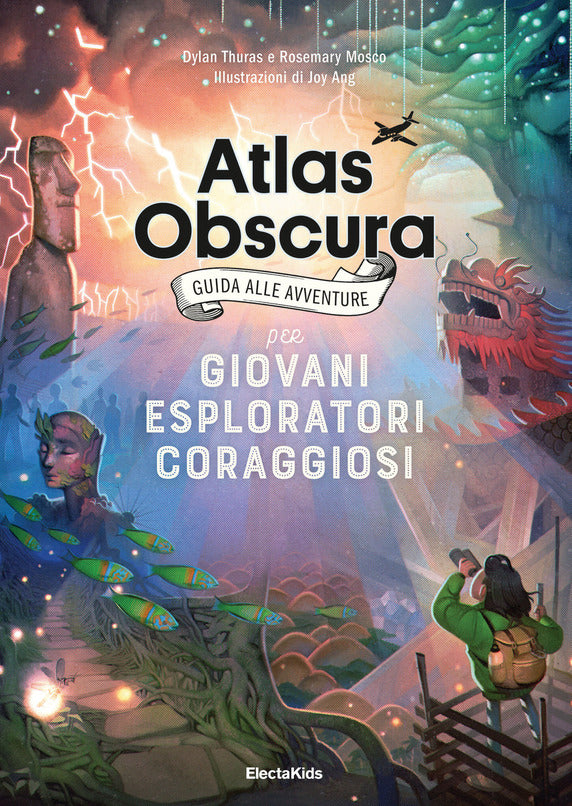 ATLAS OBSCURA. GUIDA ALLE AVVENTURE PER GIOVANI ESPLORATORI CORAGGIOSI