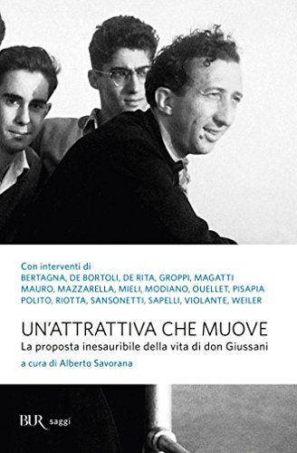 UN'ATTRATTIVA CHE MUOVE. LA PROPOSTA INESAURIBILE DELLA VITA DI DON GIUSSANI