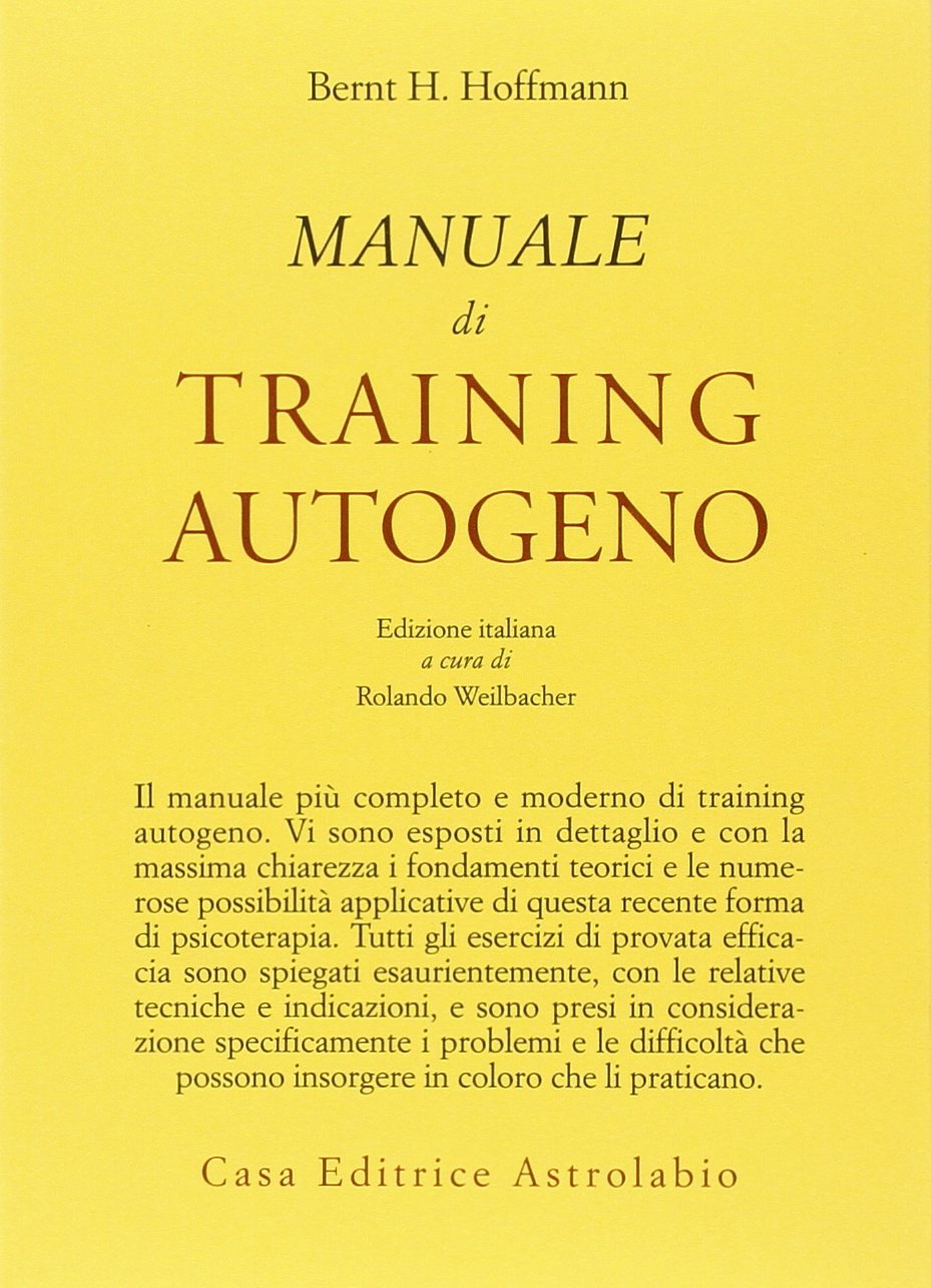 MANUALE DI TRAINING AUTOGENO. EDIZIONE ITALIANA A CURA DI ROLANDO WEILBACHER