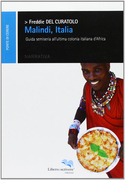 MALINDI, ITALIA. GUIDA SEMISERIA ALL'ULTIMA COLONIA ITALIANA D'AFRICA