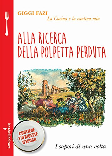 ALLA RICERCA DELLA POLPETTA PERDUTA. LA CUCINA E LA CANTINA MIA