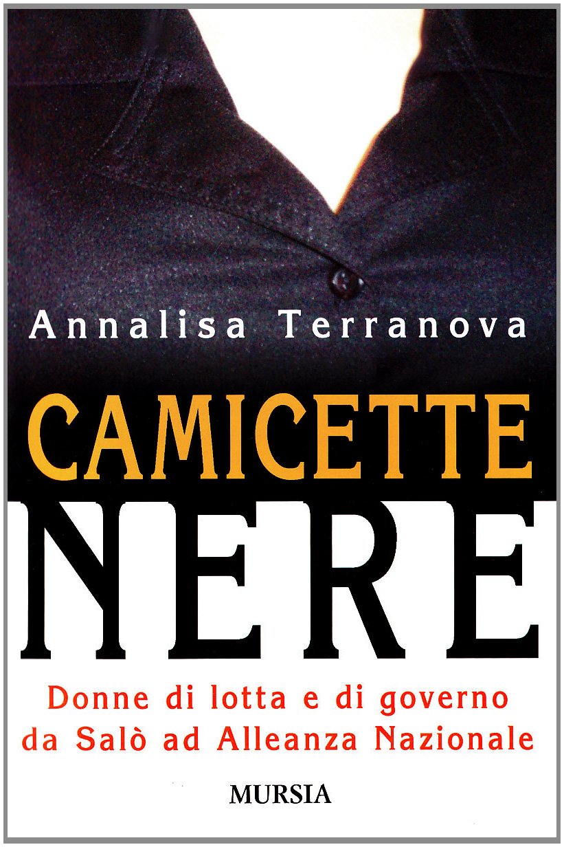 CAMICETTE NERE. DONNE DI LOTTA E DI GOVERNO DA SALÒ AD ALLEANZA NAZIONALE