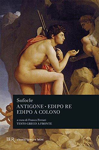 ANTIGONE-EDIPO RE-EDIPO A COLONO. TESTO GRECO A FRONTE