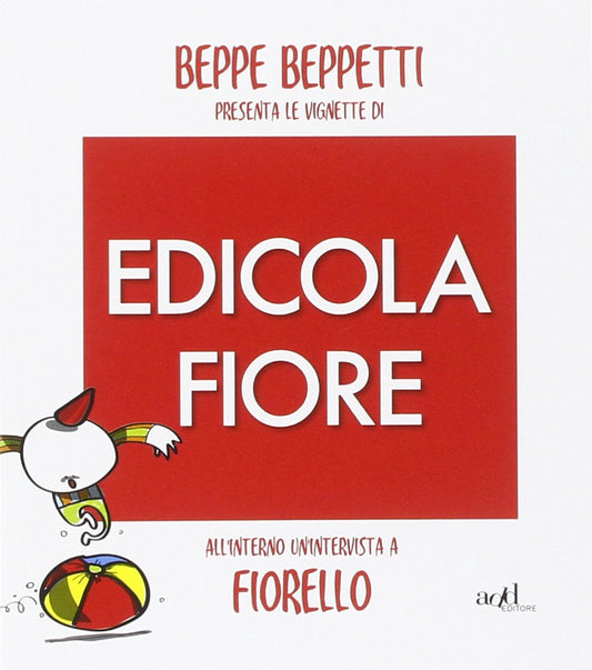 BEPPE BEPPETTI PRESENTA LE VIGNETTE DI EDICOLA FIORE