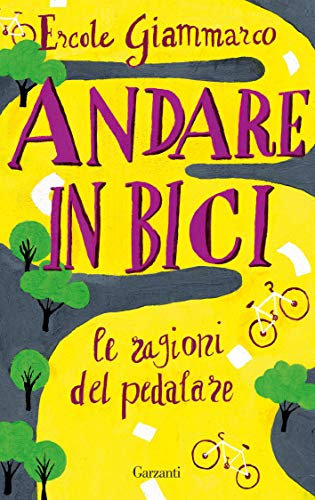 ANDARE IN BICI. LA RAGIONI DEL PEDALARE