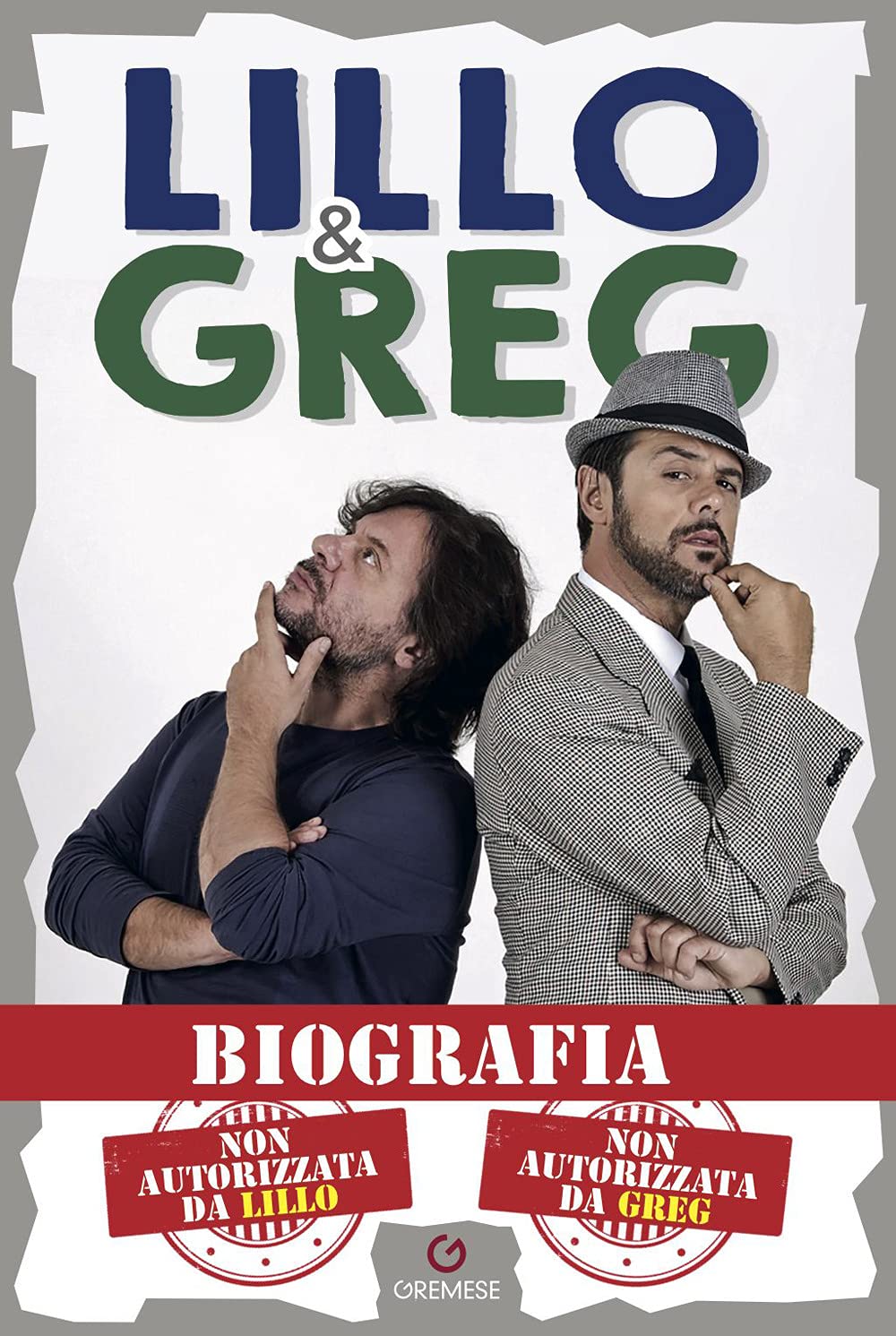 BIOGRAFIA. NON AUTORIZZATA DA LILLO. NON AUTORIZZATA DA GREG