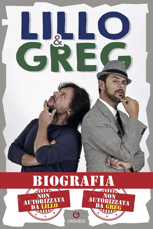 BIOGRAFIA. NON AUTORIZZATA DA LILLO. NON AUTORIZZATA DA GREG