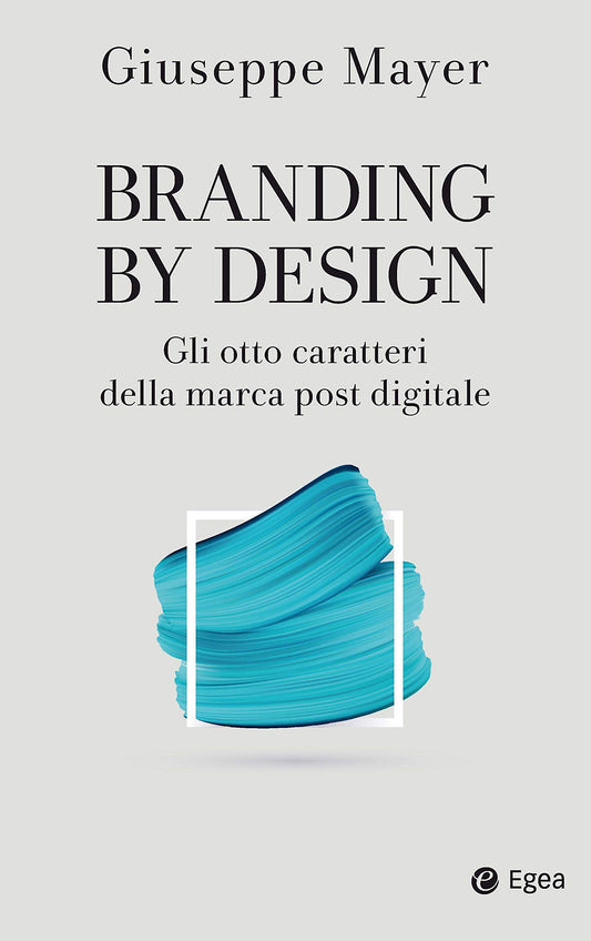 BRANDING BY DESIGN. GLI OTTO CARATTERI DELLA MARCA POST DIGITALE