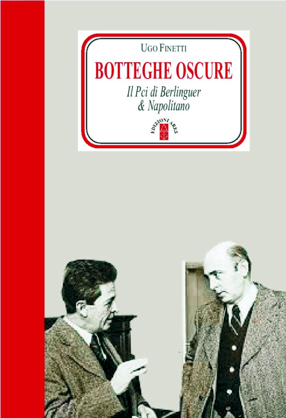 BOTTEGHE OSCURE. IL PCI DI BERLINGUER & NAPOLITANO