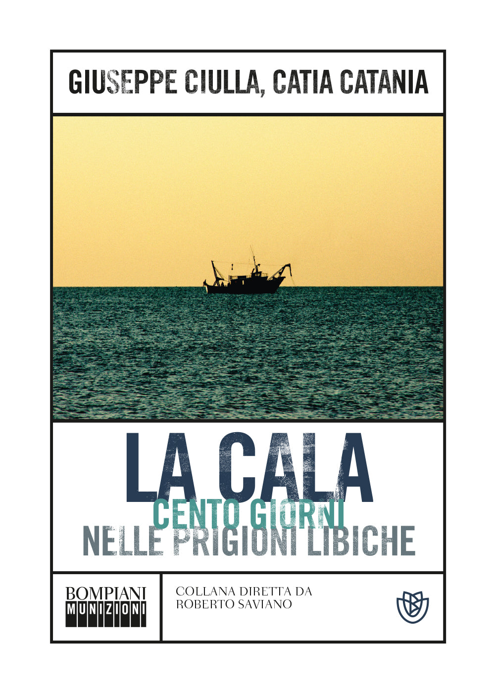 LA CALA. CENTO GIORNI NELLE PRIGIONI LIBICHE