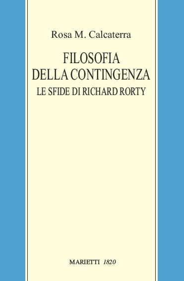 FILOSOFIA DELLA CONTINGENZA LE SFIDE DI RICHARD RORTY
