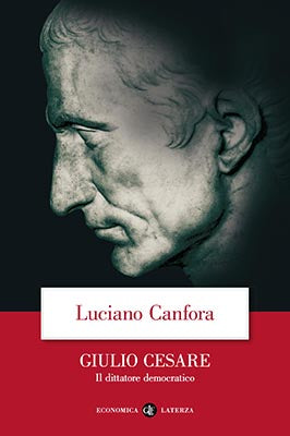 GIULIO CESARE. IL DITTATORE DEMOCRATICO
